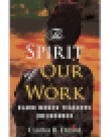 Book cover for “The Spirit of Our Work: Black Women Teachers Remember” by Cynthia Dillard, PhD